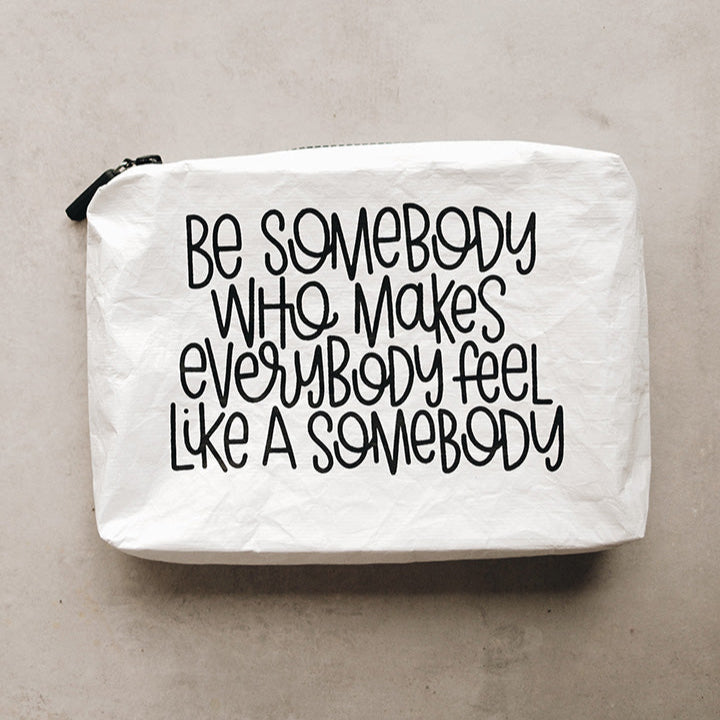 "Be Somebody" White Tyvek Zipper Pouch