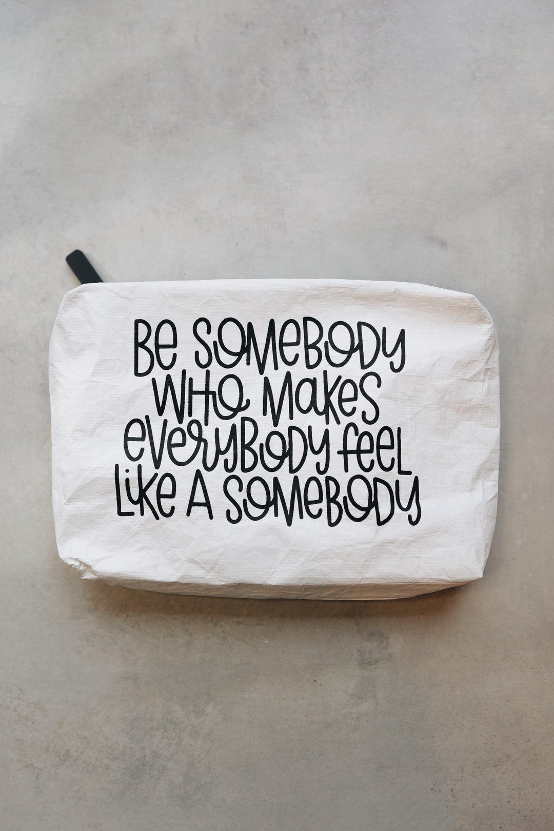 "Be Somebody" White Tyvek Zipper Pouch